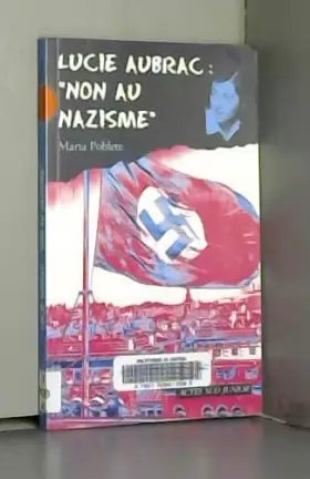 Couverture du produit · Lucie Aubrac : Non au nazisme