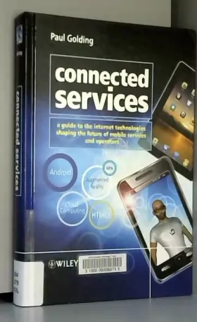 Couverture du produit · Connected Services: A Guide to the Internet Technologies Shaping the Future of Mobile Services and Operators