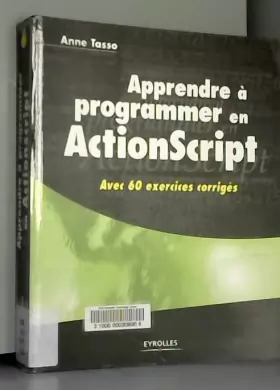 Couverture du produit · Apprendre à programmer en ActionScript: Avec 60 exercices corrigés