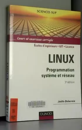 Couverture du produit · Linux : Programmation système et réseau : cours et exercices corrigés, écoles d'ingénieurs, IUT, licence