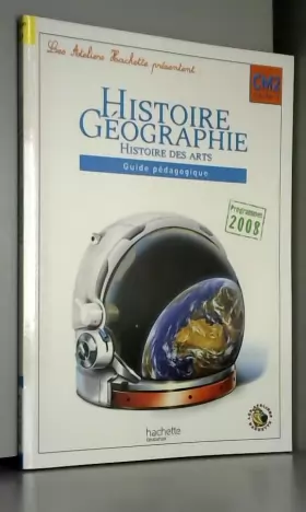 Couverture du produit · Les Ateliers Hachette Histoire-Géographie CM2 - Guide pédagogique - Ed.2011