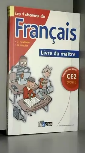 Couverture du produit · Les 4 chemins du français CE2 * Programmes 2008 * Livre du maître
