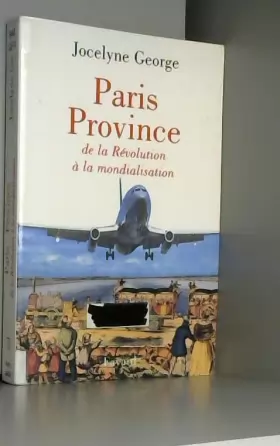 Couverture du produit · Paris Province. : De la Révolution à la mondialisation