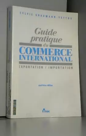 Couverture du produit · Guide pratique du commerce international, 4e édition. Exportation, Importation (ancienne édition)