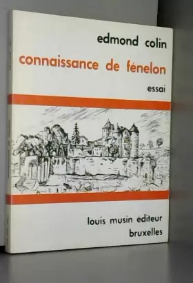 Couverture du produit · Connaissance de Fénélon, essai. (préface d'Henri Jenny, Achevêque de Cambrai, 15 juillet 1971 envoi de l'auteur).