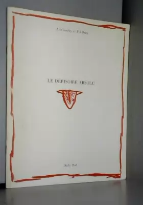 Couverture du produit · Le Dérisoire absolu [Board book] [Jan 01, 1980] Bury Pol
