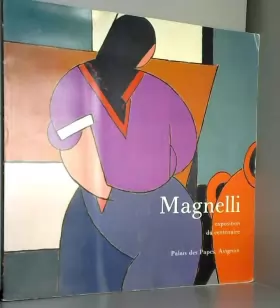 Couverture du produit · Magnelli, exposition du centenaire. Grande Chapelle. Palais des Papes, Avignon. 8juillet - 30 sept. 1988