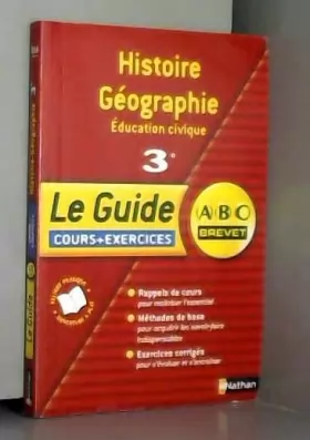Couverture du produit · Histoire-Géographie Education civique 3e : Le Guide : cours + exercices
