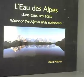 Couverture du produit · L'Eau des Alpes : Dans tous ses états, édition bilingue français-anglais