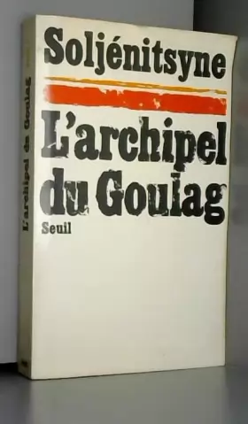 Couverture du produit · L'Archipel u Goulag 1918-1956. Essai d'investigation littéraire. Première et deuxième parties. Tome 1er