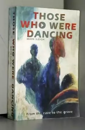 Couverture du produit · Those Who Were Dancing: From The Rave To The Grave