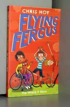 Couverture du produit · Flying Fergus 7: The Wreck-It Race: by Olympic champion Sir Chris Hoy, written with award-winning author Joanna Nadin