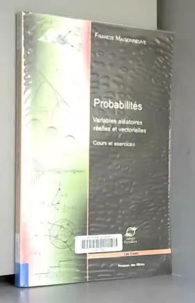Couverture du produit · Probabilités : Variables aléatoires réelles et vectorielles, Cours et exercices