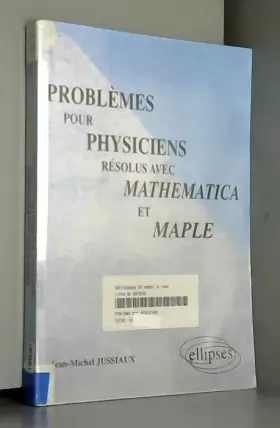 Couverture du produit · Problèmes pour physiciens résolus avec Mathematica et Maple