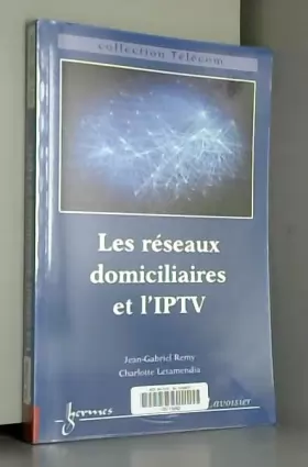 Couverture du produit · Les réseaux domiciliaires et l'IPTV