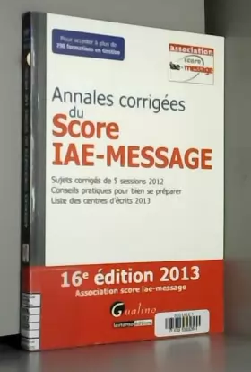 Couverture du produit · Annales corrigées du Score IAE-Message 2013