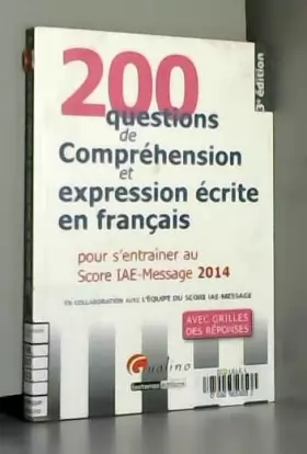 Couverture du produit · 200 questions de compréhension et expression écrite en français 2014 pour s' entraîner au score IAE