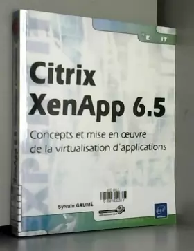 Couverture du produit · Citrix XenApp 6.5 - Concepts et mise en oeuvre de la virtualisation d'applications