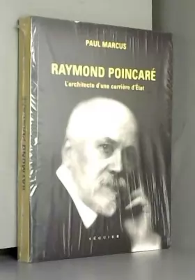 Couverture du produit · Raymond Poincaré : L'architecte d'une carrière d'Etat