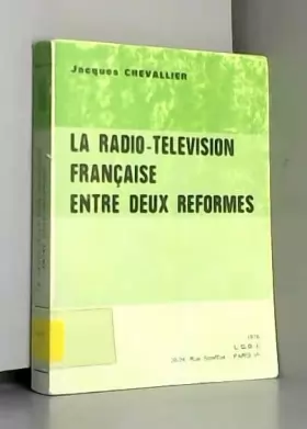 Couverture du produit · La radio télévision française entre deux réformes