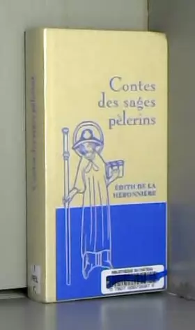 Couverture du produit · Contes des sages pélerins de La Héronnière. Edith de (2012) Relié