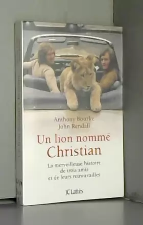 Couverture du produit · Un lion nommé Christian : La merveilleuse histoire de trois amis et de leurs retrouvailles