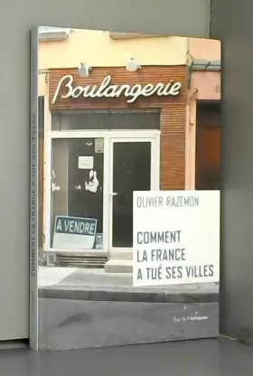 Couverture du produit · Comment la France a tué ses villes
