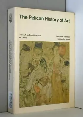 Couverture du produit · The Pelican History of Art, the Art and Architecture of China