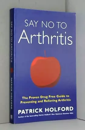 Couverture du produit · Say No To Arthritis: The proven drug-free guide to preventing and relieving arthritis