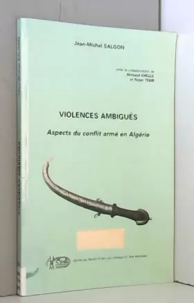 Couverture du produit · Violences ambiguës. Aspects du conflit armé en Algérie