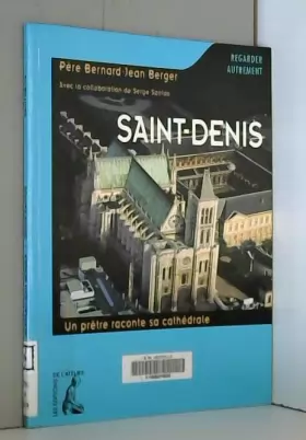 Couverture du produit · Saint-Denis. Un prêtre raconte sa cathédrale