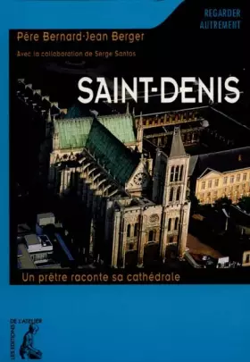 Couverture du produit · Saint-Denis. Un prêtre raconte sa cathédrale