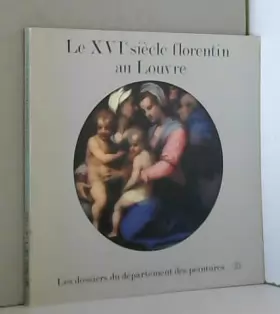 Couverture du produit · Le xvi eme siecle florentin au Louvre