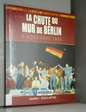 Couverture du produit · La chute du Mur de Berlin : 9 novembre 1989