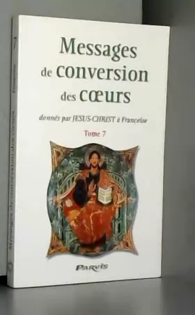 Couverture du produit · Messages de conversion des coeurs donnés par Jésus-Christ à Françoise - Tome 1
