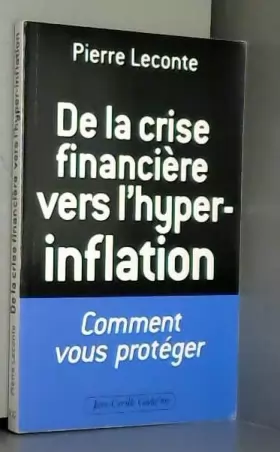 Couverture du produit · De la crise financière vers l'hyper-inflation : Comment vous protéger