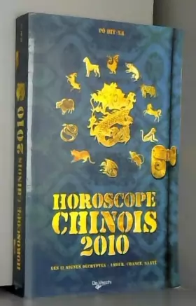 Couverture du produit · Horoscope Chinois 2010. Les 12 signes décryptés : Amour, Chance, Santé.