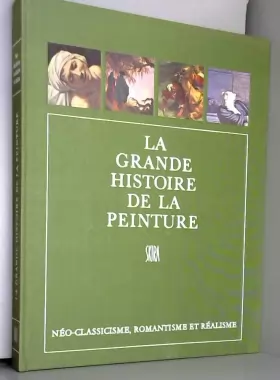 Couverture du produit · La grande histoire de la peinture, vol. 13, neo-classicisme, romantisme et realisme, 1789-1870