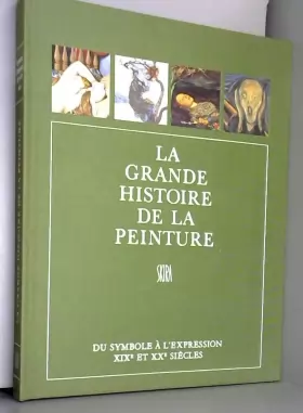 Couverture du produit · La grande histoire de la peinture, vol. 15, du symbole a l'expression, xixe et xxe siecles, 1840-1920
