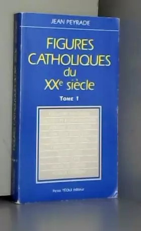 Couverture du produit · Figures catholiques du XXe siècle tome 1