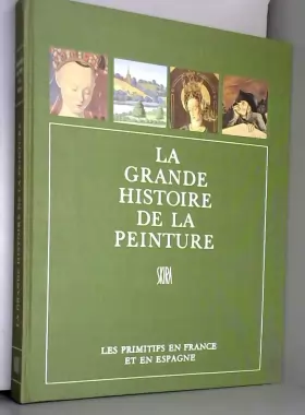 Couverture du produit · LES PRIMITIFS EN FRANCE ET EN ESPAGNE/ COLLECTION "LA GRANDE HISTOIRE DE LA PEINTURE" N°4.