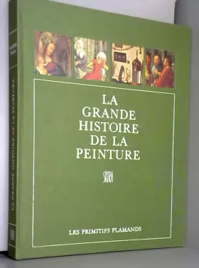 Couverture du produit · La grande histoire de la peinture, vol. 2, les primitifs flamands (1420-1500)