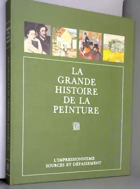 Couverture du produit · La grande histoire de la peinture, vol. 14, l'impressionnisme, sources et depassement, 1850-1900