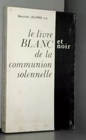 Couverture du produit · Le livre blanc et noir de la communion solennelle