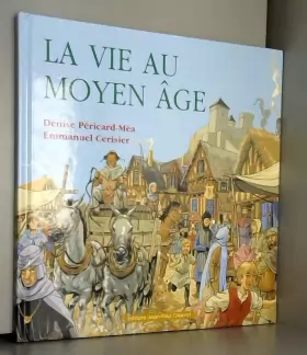Couverture du produit · La vie au Moyen Âge-Nouvelle Edition