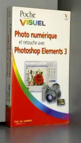 Couverture du produit · Photo numérique et retouche avec Photoshop Elements 3