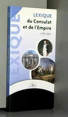 Couverture du produit · Lexique du Consulat et de l'Empire (1799-1815)