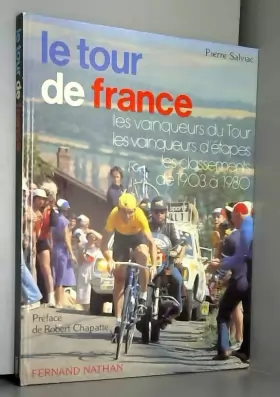 Couverture du produit · Le Tour de France : Les vainqueurs du Tour, les vainqueurs d'étapes, les classements de 1903 à 1981 (Collection dirigée par Gér
