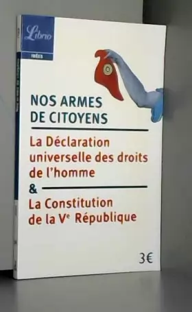 Couverture du produit · Nos armes de citoyens : La Constitution de la Ve République & la Déclaration universelle des droits de l'homme
