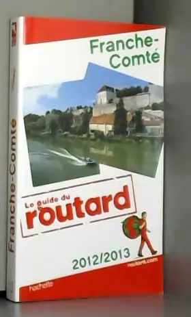 Couverture du produit · Guide du Routard Franche-Comté 2012/2013